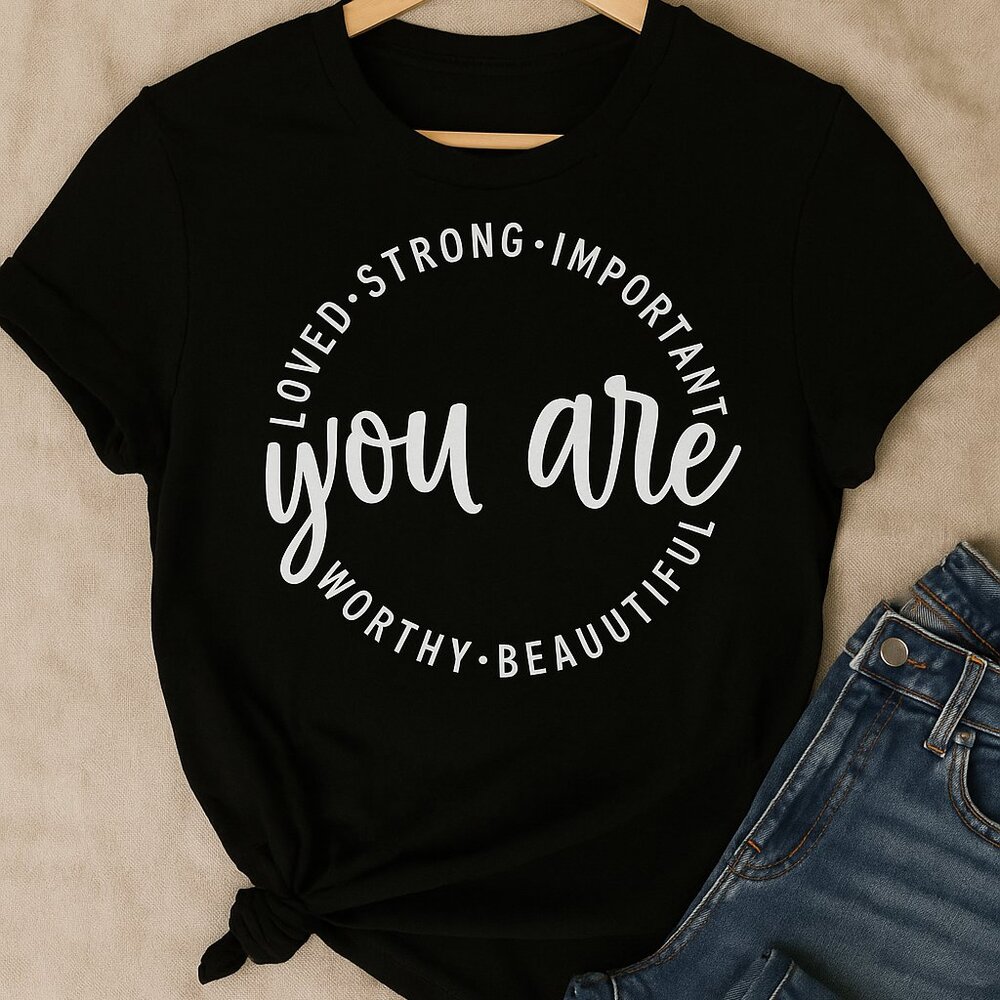 ✨ You Are Affirmation Tee – Loved • Strong • Important • Worthy • Beautiful ✨